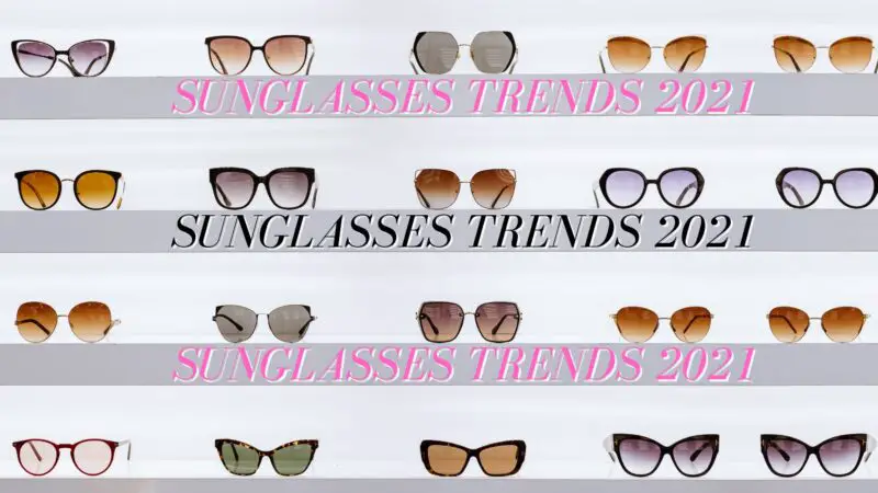 sunglasses trends 2021