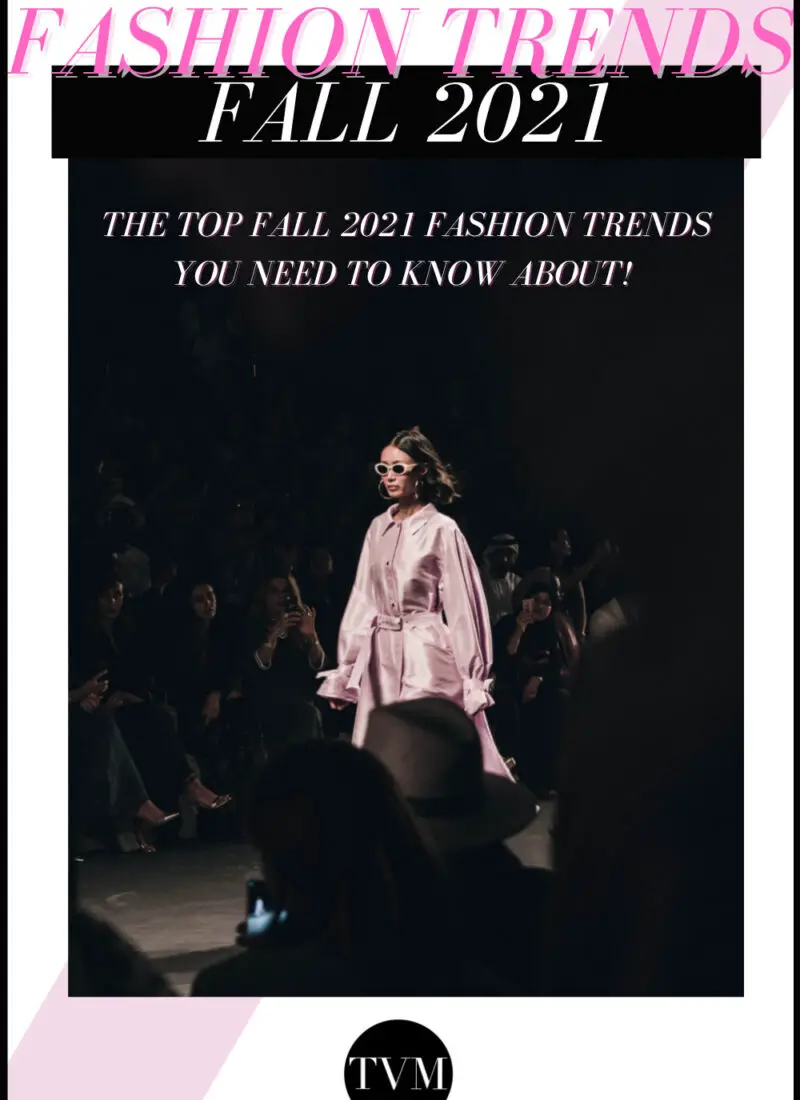 The Top Fall 2021 Fashion Trends You Need to Know About!