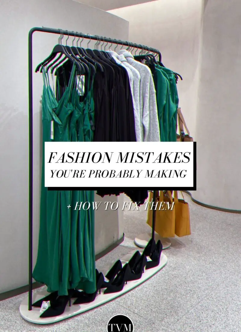 8 Fashion Mistakes You’re Probably Making